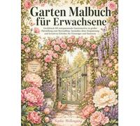 Garten Malbuch für Erwachsene: Großdruck 60 entspannende Gartenmotive in großer Darstellung - zum Stressabbau, Ausmalen ohne Anspannung und kreativen Erholen für Einsteiger und Senioren
