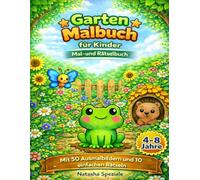 Garten Malbuch für Kinder 4-8 Jahre: 50 süße Gartenmotive zum Ausmalen + 10 einfache Rätsel | Blumen, Tiere und Natur entdecken (Malspaß für Kinder)