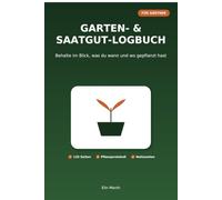GARTEN & SAATGUT-LOGBUCH: Behalte im Blick, was du wann und wo gepflanzt hast