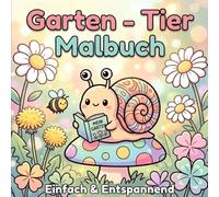 Garten - Tier Malbuch: Das große Ausmalbuch der Ruhe | 40 einfache & großflächige Motive mit Blumen, süßen Tieren und idyllischen Gärten zum Ausmalen: ... und Teens zur Entspannung und Stressabbau