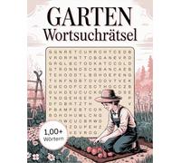 Garten Wortsuchrätsel: Entspannende Suchrätsel rund um Blumen, Pflanzen und Natur - Rätselbuch für Erwachsene und Senioren