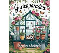 Gartenparadies Malbuch für Kinder und Erwachsene: Zur Entspannung und Kreativität mit liebevollen Garten- und Blumenszenen