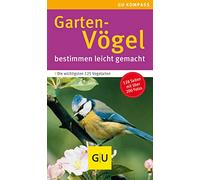 Gartenvögel Kompass: Bestimmen leicht gemacht. Vögel in Gärten, Parks und Grünanlagen, Die wichtigsten 125 Arten