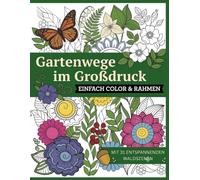 Gartenwege im Großdruck - Malbuch zur Stressbewältigung |Entspannende Ausmalbilder für Erwachsene mit wunderschönen Gartenlandschaften und ... Erwachsene zur Entspannung, Achtsamkeit, S