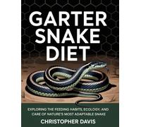 Garter Snake Diet: Exploring the Feeding Habits, Ecology, and Care of Nature’s Most Adaptable Snake