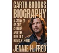 Garth Brooks biography: a story of grit guitars and the rise of a humble legend