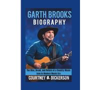 GARTH BROOKS BIOGRAPHY: The Rise, Break, and Return of a Country Music Icon in Modern Music Era