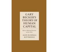 Gary Becker's Theory of Human Capital: Man as Rational Investor in the 1970s