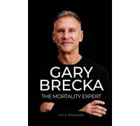 Gary Brecka: Mortality Expert: His Rise, His Method, and How He Became the Face of American Longevity