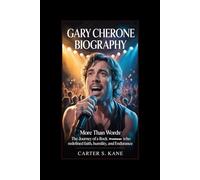 GARY CHERONE BIOGRAPHY: More Than Words: The Journey of a Rock Frontman Who Redefined Faith, Humility, and Endurance