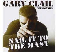 Gary Clail - Nail It To The Mast