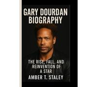 GARY DOURDAN BIOGRAPHY: The Rise, Fall, and Reinvention of a Star