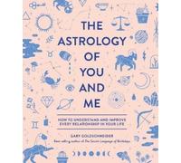 Gary Goldschneider The Astrology of You and Me (Tapa dura)