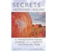 Gary Holz Secrets of Aboriginal Healing (Tapa blanda) (Importación USA)