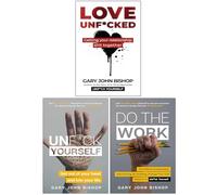 Gary John Bishop Collection 3 Books Set (Love Unf*cked, Unf*ck Yourself & Do the Work)
