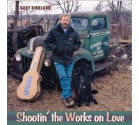 Gary Kirkland - Shootin' the Works on Love