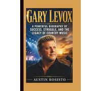 Gary LeVox: A Powerful Biography of Success, Struggle, and the Legacy of Country Music