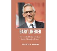 GARY LINEKER: From Football Fields to Podcast Charts: A Legendary Journey