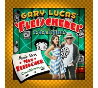 Gary Lucas' Fleischerei - Music From Max Fleischer Carto