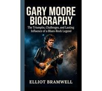 GARY MOORE BIOGRAPHY: The Triumphs, Challenges, and Lasting Influence of a Blues-Rock Legend