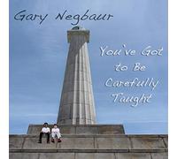 Gary Negbaur - You've Got To Be Carefully Taught
