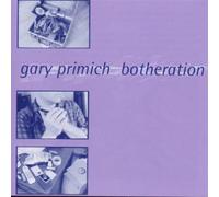 Gary Primich - Botheration