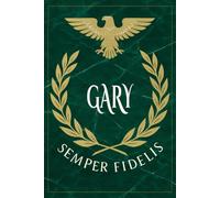 Gary: Roman Military Notebook for Gary - Semper Fidelis Gift for Veterans, Soldiers, Marines, or History Lovers - Personalized Ancient Rome Journal for Men