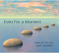 Gary Schmidt - Even For A Moment