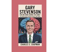 Gary Stevenson: Can One Mind Change the Game?: The Hidden Forces Shaping Business and Power