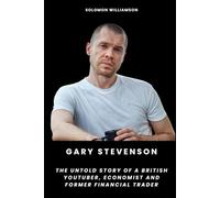 Gary Stevenson: The Untold Story of a British YouTuber, Economist and Former Financial Trader