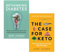 Gary Taubes Collection 2 Books Set (Rethinking Diabetes & The Case for Keto)