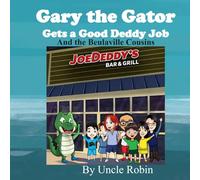 GARY THE GATOR GETS A GOOD DEDDY JOB: and the Beulaville Cousins (Gary the Gator and the Beulaville Cousins)