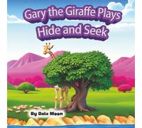 Gary the Giraffe Plays Hide and Seek (Alphabet Books)