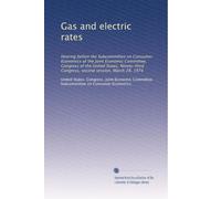 Gas and electric rates: Hearing before the Subcommittee on Consumer Economics of the Joint Economic Committee, Congress of the United States, Ninety-third Congress, second session, March 28, 1974