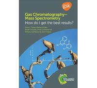 Gas Chromatography-Mass Spectrometry: How Do I Get the Best Results?