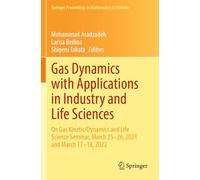 Gas Dynamics with Applications in Industry and Life Sciences: On Gas Kinetic/Dynamics and Life Science Seminar, March 25-26, 2021 and March 17-18, ... Proceedings in Mathematics & Statistics)