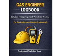 Gas Engineer Logbook: Professional Trade Record Book to Track Jobs, Materials, Expenses, Hours and Vehicle Mileage - Ideal for Gas Engineers, Heating Technicians and Self Employed HVAC Contractors