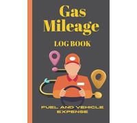 Gas Mileage Log Book For Business | Fuel And Vehicle Expenses In One Place: Track Fuel Usage, MPG & Expenses For Cars, Trucks & Motorcycles and Economy & Maintenance