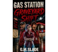 Gas Station Graveyard Shift: A Supernatural Horror Novel