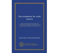 Gas treatment for scale insects: treating of the operations of the Horticultural Board's fumigating outfit, the applicability of the fumigation ... for fumigation with hydrocyanic acid gas