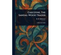 Gascoyne, The Sandal-Wood Trader