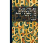 Gasc's Little Gem Dictionary of the French and English Languages