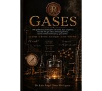 Gases: 400 problemas clasificados con teoría, leyes empíricas, ecuación del gas ideal, mezclas gaseosas, teoría cinético-molecular y gases reales