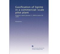 Gasification of lignite in a commercial-scale pilot plant: Progress report January 1, 1949 to June 30, 1950