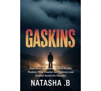 GASKINS: True Story of America's Most Prolific Predator Who Hunted the Highways and Evaded Justice for Decades