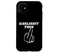 Gaslight Este Humor Sarcástico Vulgar Dedo Medio Divertido Uno Carcasa para iPhone 11