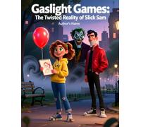 Gaslight Games: The Twisted Reality of Slick Sam