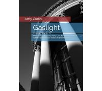 Gaslight: How the Democratic Party Lost Its Mind to Radical Leftism and Abuses Voters in the Process