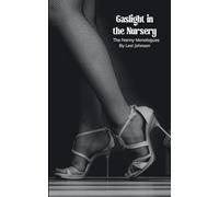 Gaslight in the Nursery The Nanny Monologues