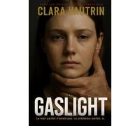 Gaslight: Le mari parfait n'existe pas. Le prédateur parfait, si.